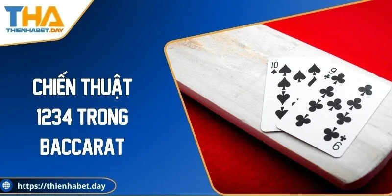 Áp Dụng Chiến Thuật 1234 Trong Baccarat Để Kiểm Soát Vốn